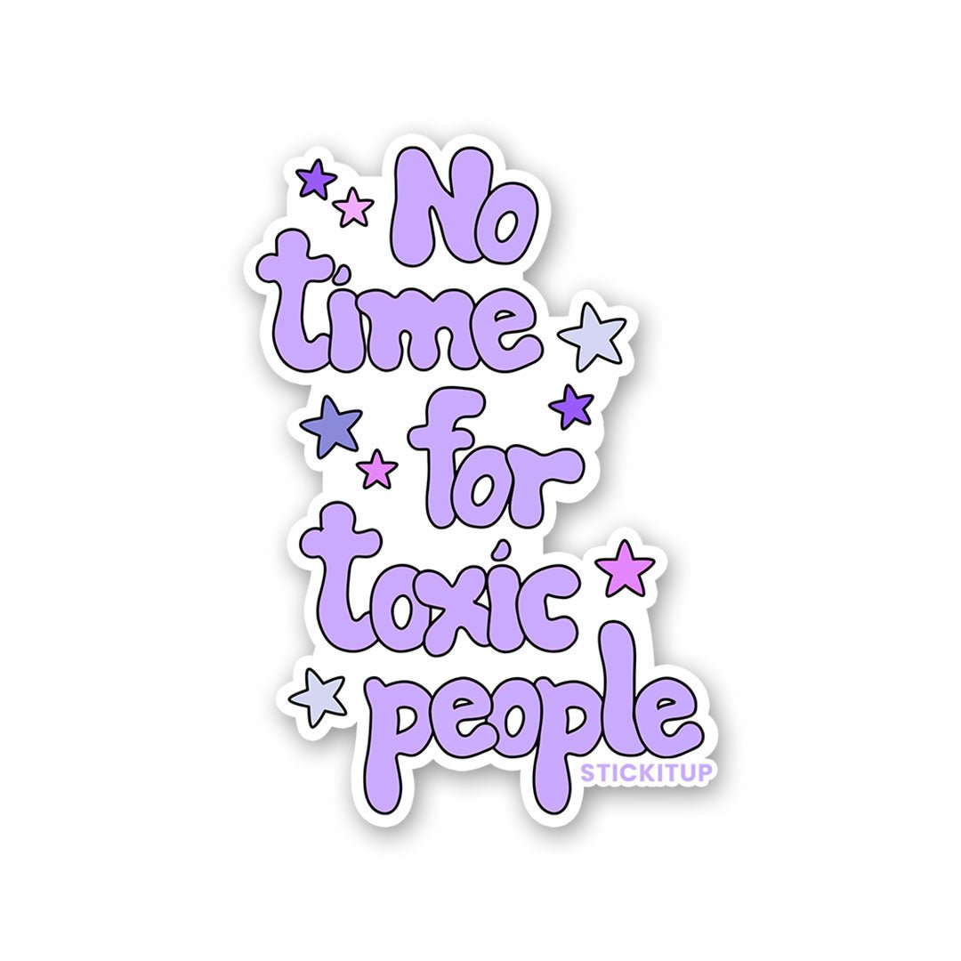 No Time For Toxic People Sticker waterproof vinyl decal for laptop, bike, car & bottle