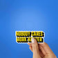 Nobody Cares Work Hard Sticker waterproof vinyl decal for laptop, bike, car & bottle