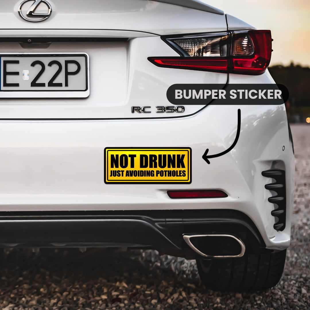 Not Drunk Just Avoiding Potholes Bumper Sticker - STICK IT UP