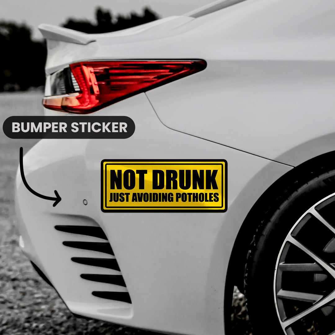Not Drunk Just Avoiding Potholes Bumper Sticker - STICK IT UP