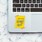 Note To Safe Sticker waterproof vinyl decal for laptop, bike, car & bottle