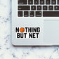 Nothing But Net Stickers waterproof vinyl decal for laptop, bike, car & bottle
