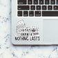 Nothing Lasta Sticker waterproof vinyl decal for laptop, bike, car & bottle
