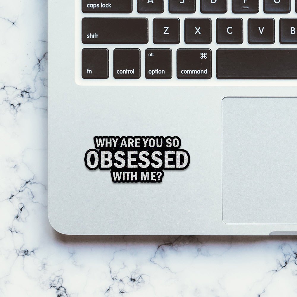 Obsessed Glitter Sticker waterproof vinyl decal for laptop, bike, car & bottle