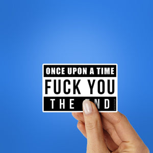 Once Upon A Time Fuck You Sticker waterproof vinyl decal for laptop, bike, car & bottle