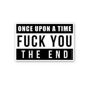 Once Upon A Time Fuck You Sticker waterproof vinyl decal for laptop, bike, car & bottle
