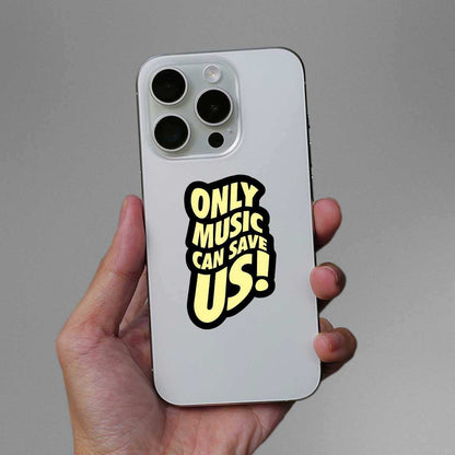 Only Music Can Save Us! Sticker - STICK IT UP