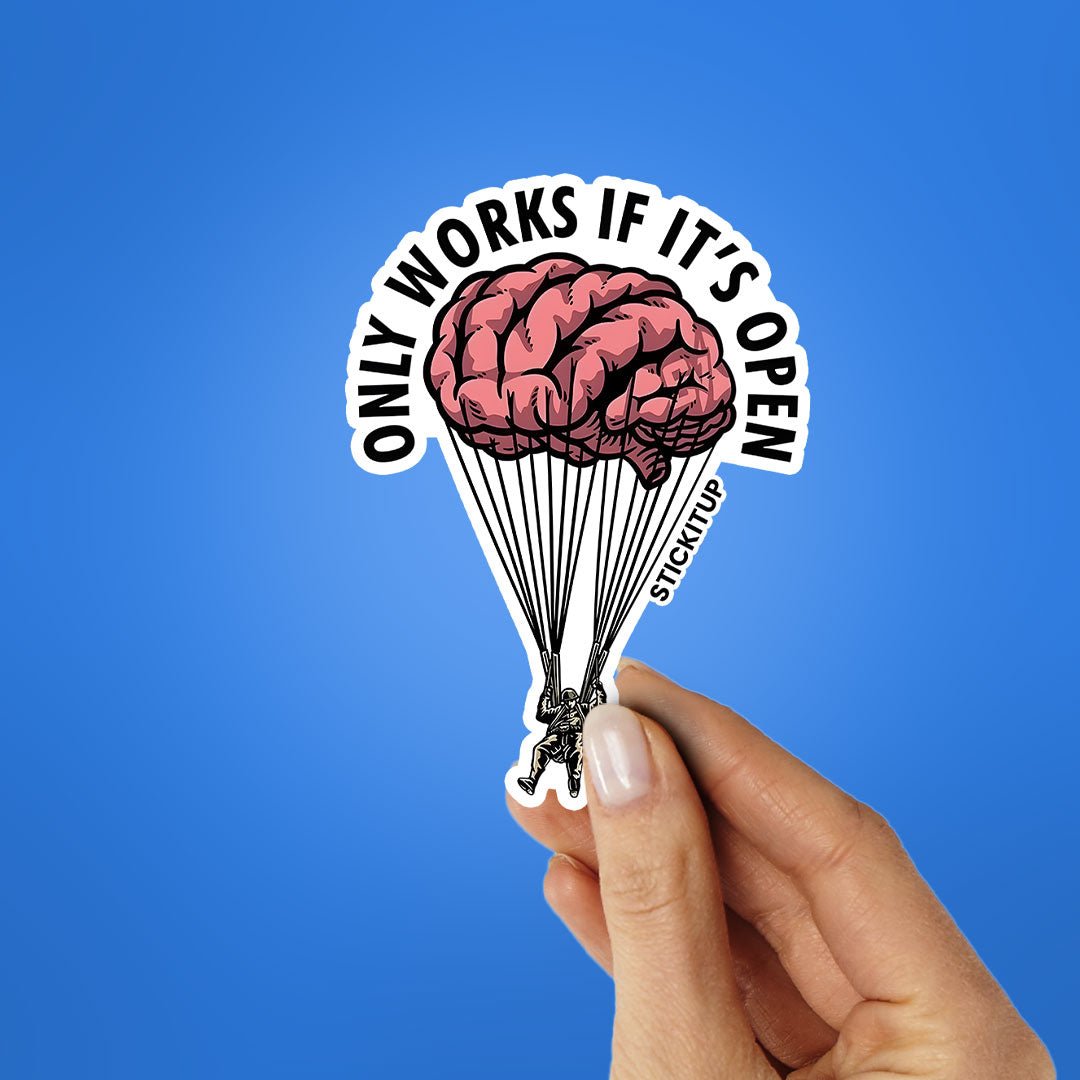 ONLY WORKS IF IT'S OPEN Sticker - STICK IT UP