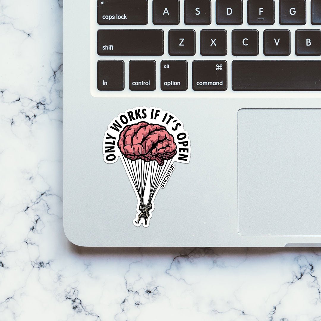 ONLY WORKS IF IT'S OPEN Sticker - STICK IT UP