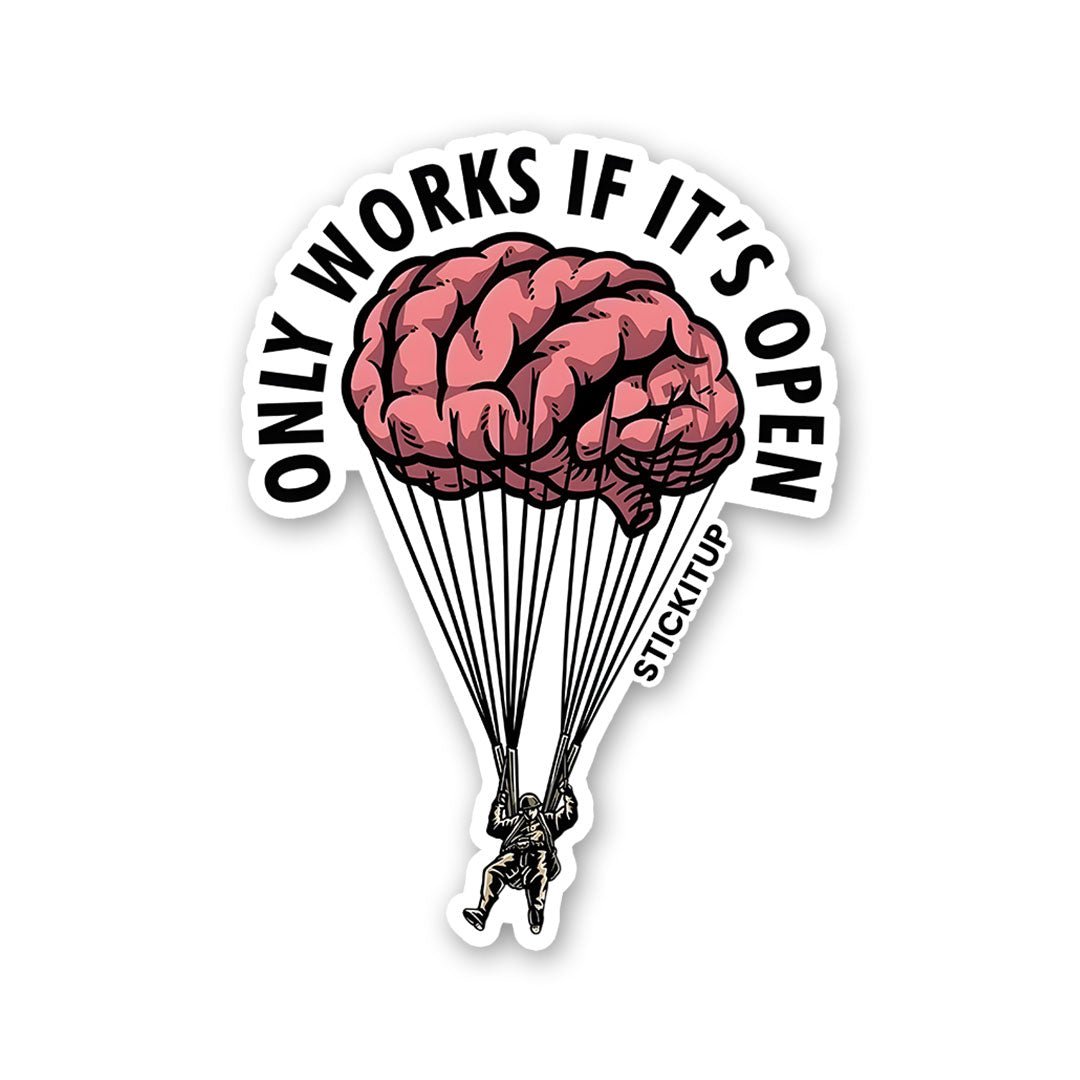 ONLY WORKS IF IT'S OPEN Sticker - STICK IT UP