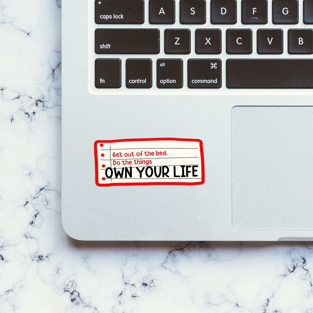 Own your life Sticker waterproof vinyl decal for laptop, bike, car & bottle
