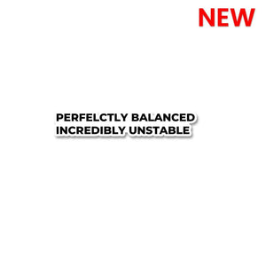 Perfectly Balanced Sticker waterproof vinyl decal for laptop, bike, car & bottle