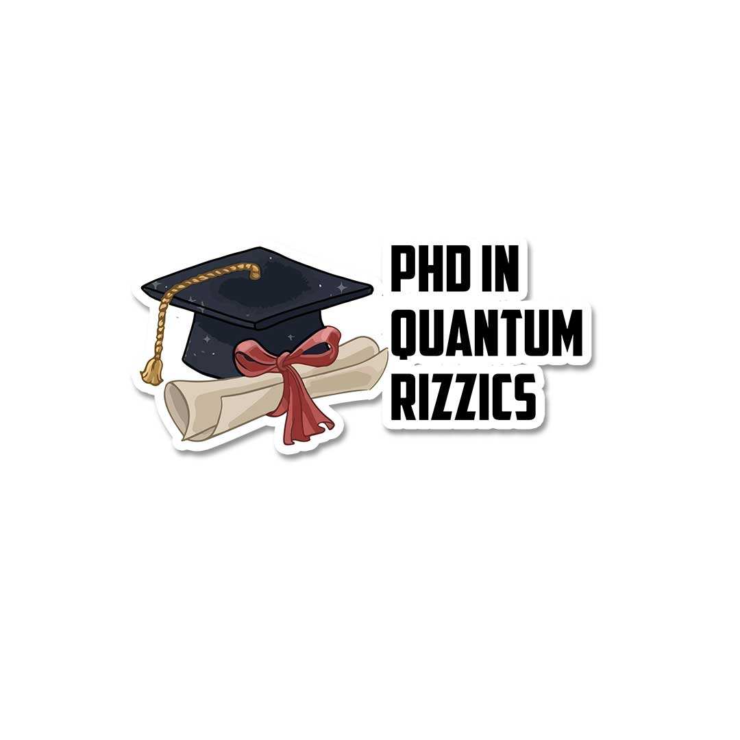 Phd In Quatum Rizzics Sticker waterproof vinyl decal for laptop, bike, car & bottle