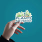 Plants Are Friends Sticker waterproof vinyl decal for laptop, bike, car & bottle