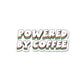 Powered By Coffee Sticker waterproof vinyl decal for laptop, bike, car & bottle