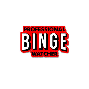 Professional - Binge - Watcher Sticker waterproof vinyl decal for laptop, bike, car & bottle