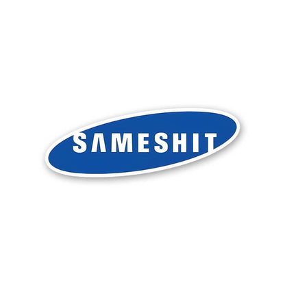 Sameshit Sticker waterproof vinyl decal for laptop, bike, car & bottle