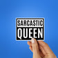 Sarcastic Queen Sticker waterproof vinyl decal for laptop, bike, car & bottle