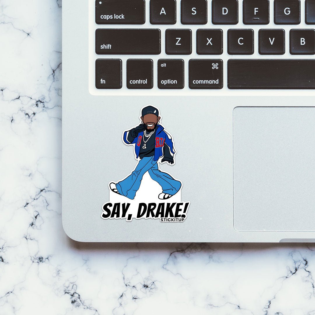 Say Drake Sticker waterproof vinyl decal for laptop, bike, car & bottle