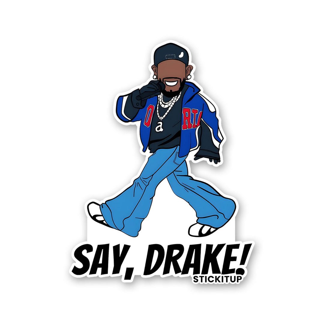 Say Drake Sticker waterproof vinyl decal for laptop, bike, car & bottle