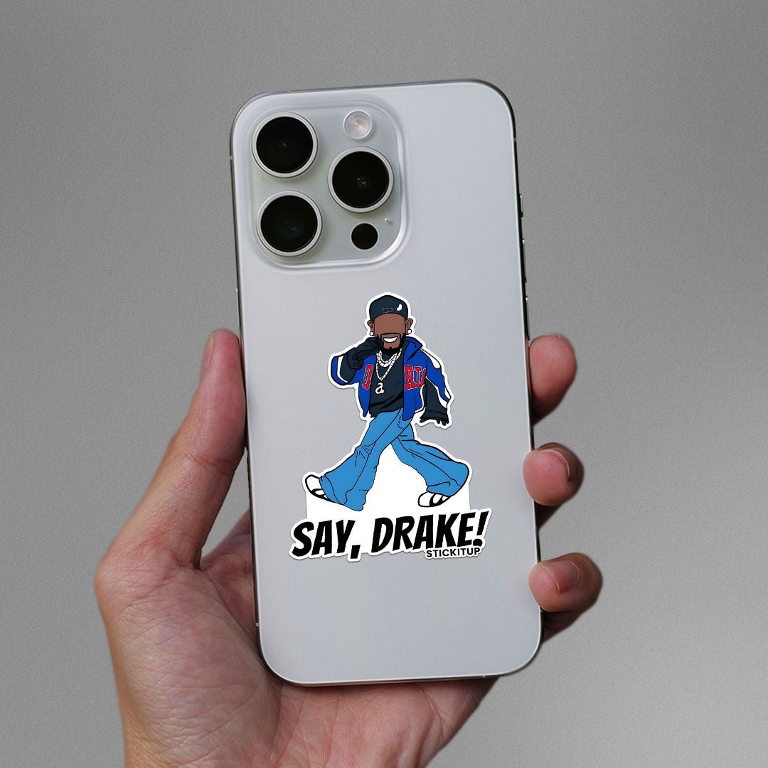 Say Drake Sticker waterproof vinyl decal for laptop, bike, car & bottle
