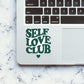 Self Love Club Sticker waterproof vinyl decal for laptop, bike, car & bottle