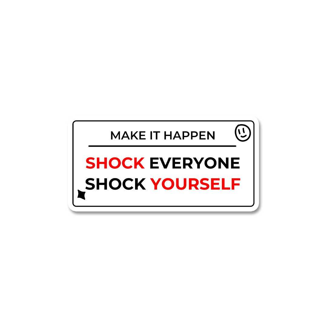 Shock Everyone Sticker waterproof vinyl decal for laptop, bike, car & bottle