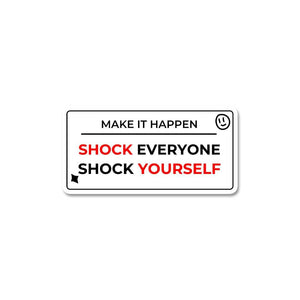 Shock Everyone Sticker waterproof vinyl decal for laptop, bike, car & bottle