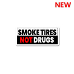 Smoke Tires Not Drugs Sticker waterproof vinyl decal for laptop, bike, car & bottle