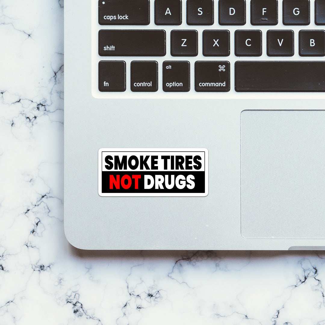 Smoke Tires Not Drugs Sticker waterproof vinyl decal for laptop, bike, car & bottle