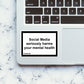 Social Media Seriously Harms Sticker waterproof vinyl decal for laptop, bike, car & bottle
