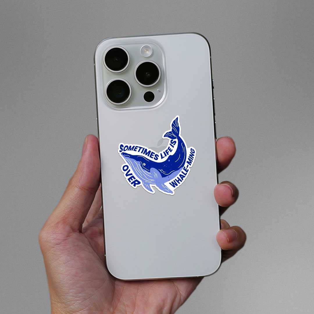 Sometime Life Is Over Whale Ming Sticker waterproof vinyl decal for laptop, bike, car & bottle