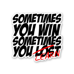 Sometimes You Learn Sticker waterproof vinyl decal for laptop, bike, car & bottle