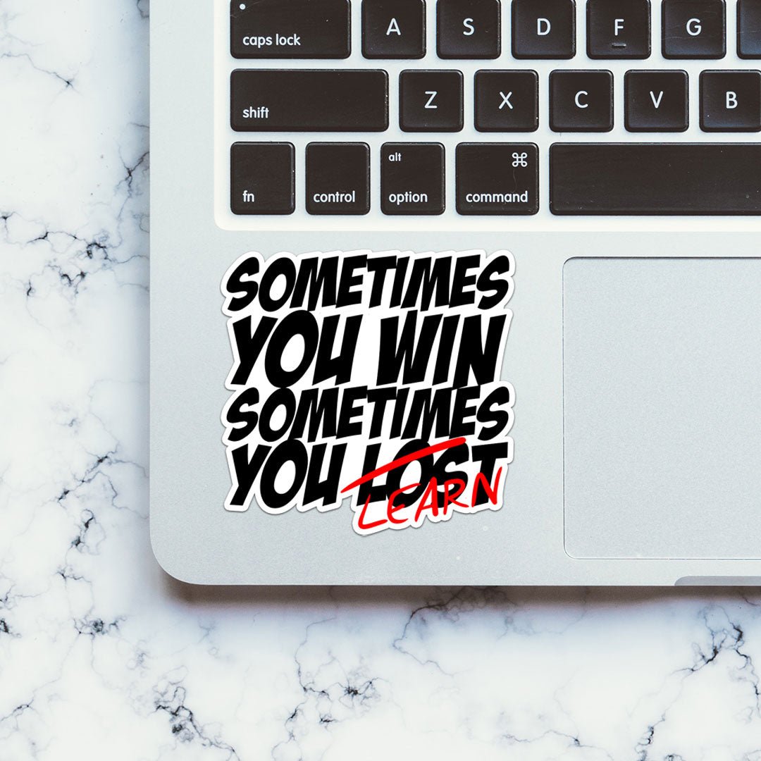 Sometimes You Learn Sticker waterproof vinyl decal for laptop, bike, car & bottle