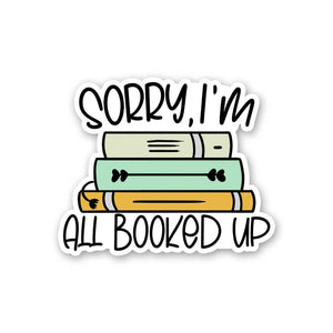 Sorry All Booked Up Sticker waterproof vinyl decal for laptop, bike, car & bottle
