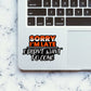 Sorry I'M Late Sticker waterproof vinyl decal for laptop, bike, car & bottle