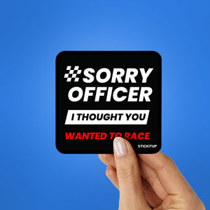 Sorry Officer Sticker waterproof vinyl decal for laptop, bike, car & bottle