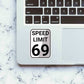Speed Limit 69 Sticker waterproof vinyl decal for laptop, bike, car & bottle