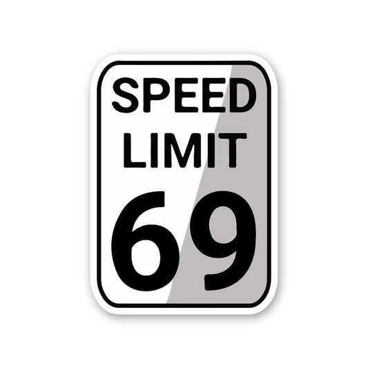 Speed Limit 69 Sticker - STICK IT UP