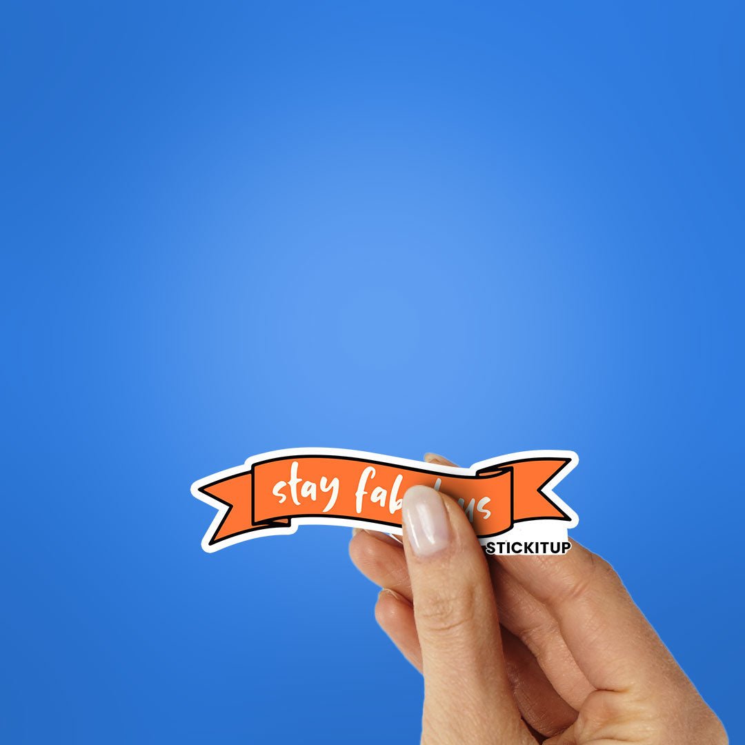 Stay Fabulous Sticker waterproof vinyl decal for laptop, bike, car & bottle