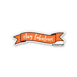 Stay Fabulous Sticker waterproof vinyl decal for laptop, bike, car & bottle