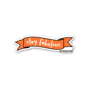 Stay Fabulous Sticker waterproof vinyl decal for laptop, bike, car & bottle