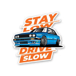 Stay Low Drive Slow Sticker waterproof vinyl decal for laptop, bike, car & bottle