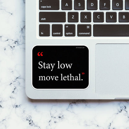 Stay Low Move Lethal Sticker - STICK IT UP