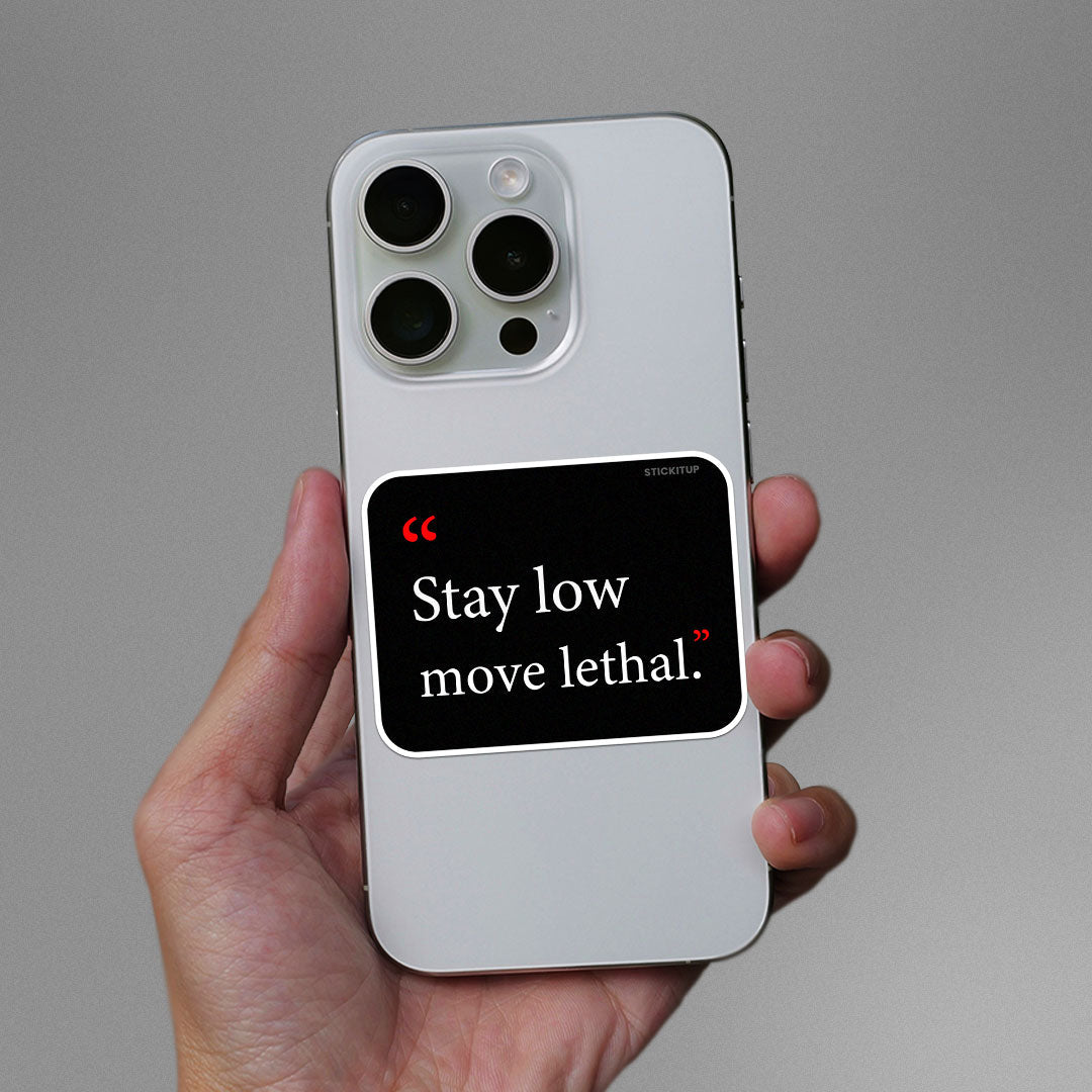 Stay Low Move Lethal Sticker - STICK IT UP