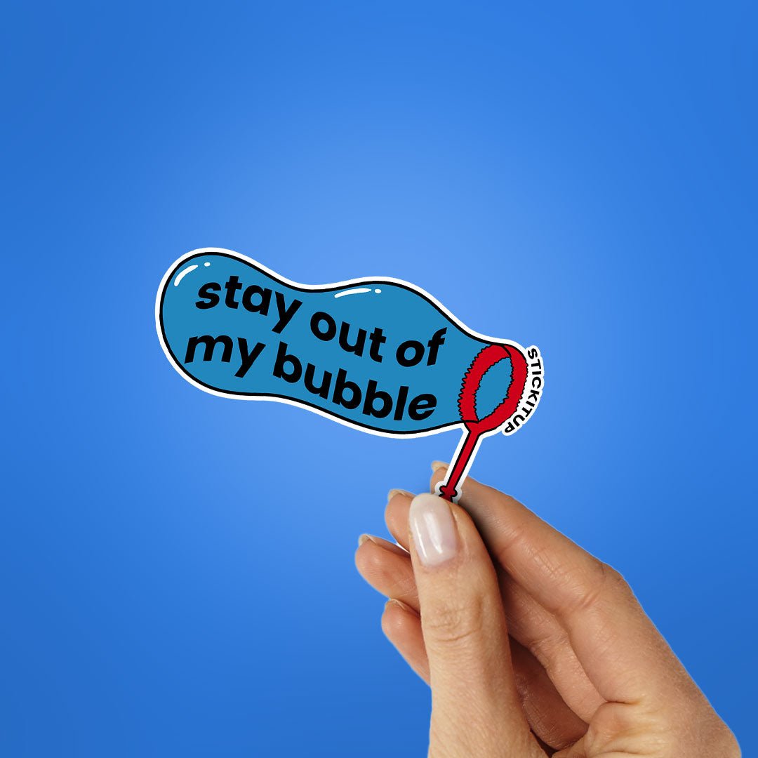 Stay Out Of My Bubble Sticker waterproof vinyl decal for laptop, bike, car & bottle