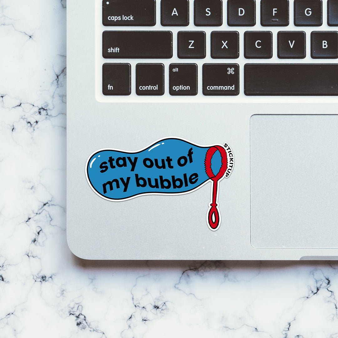 Stay Out Of My Bubble Sticker waterproof vinyl decal for laptop, bike, car & bottle