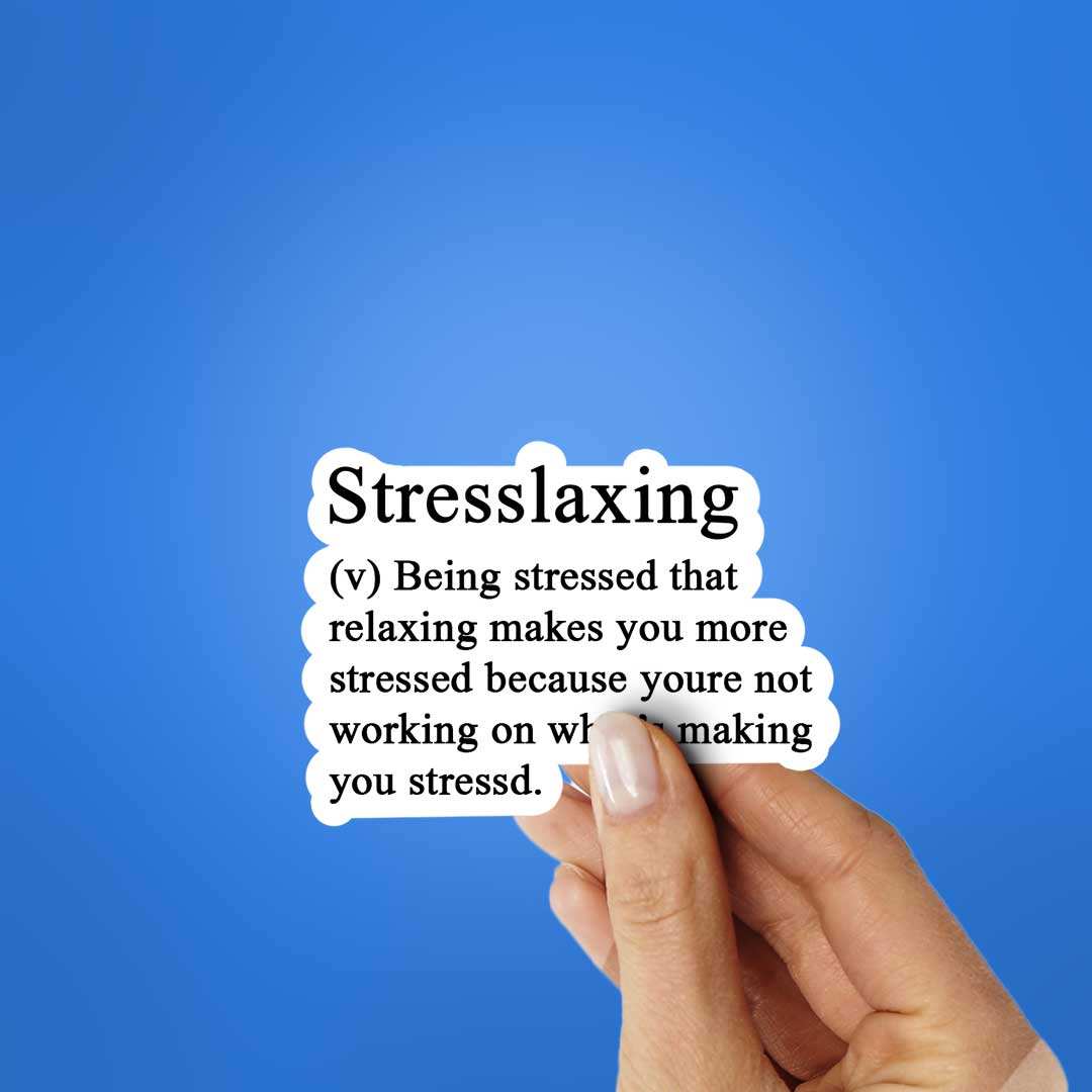 Stresslaxing Sticker waterproof vinyl decal for laptop, bike, car & bottle