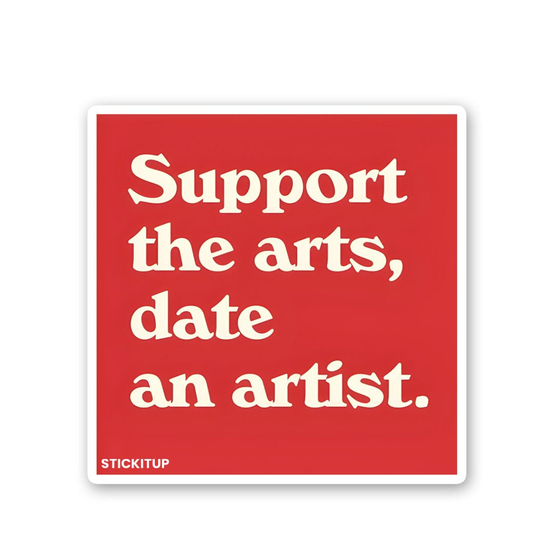 Support The Arts, Date An Artist Sticker - Stickers | STICK IT UP