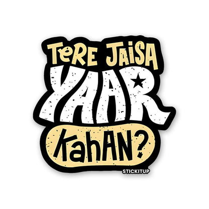 Tere Jaisa Yaar Kahan Sticker waterproof vinyl decal for laptop, bike, car & bottle